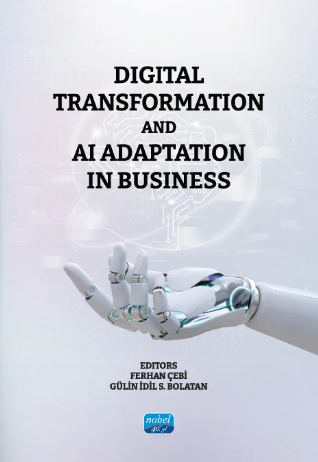 Digital Transformation and AI Adaptation in Business – Ahmet Atıl Aşıcı, Altay Oğulcan Dalkılıç, Aslıgül Aksan, Atıl Kurt, Atilla Kılınç, Başak Gever Ekinci, Birkan Kayı, Burcu Aracıoğlu, Buse Ceren Akbaş Gündüz, Dilek Demirhan, Emre Parsan, Fatih Massa, Ferhan Çebi, Gizem Deniz Cömert, Gulin Idil S. Bolatan, Hakkı Okan Yeloğlu, Haydar Yalçın, Işık Çiçe – Nobel Akademik Yayıncılık kitap kapağı
