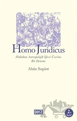 Homo Juridicus – Alain Supiot – Dost Kitabevi Yayınları kitap kapağı