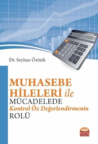Muhasebe Hileleri ile Mücadelede Kontrol Öz Değerlendirmenin Rolü – Seyhan Öztürk – Nobel Bilimsel Eserler kitap kapağı