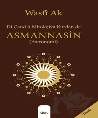 Di Çand û Mîtolojiya Kurdan de Asmannasîn (Astronomi) – Wasfi Ak – Sitav Yayınevi kitap kapağı