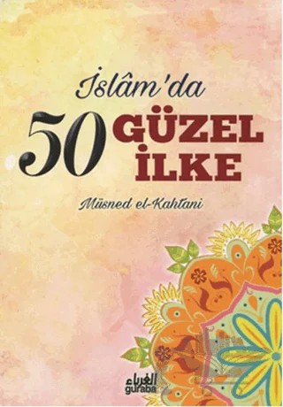 İslam'da 50 Güzel İlke – Müsned El-Kahtani – Guraba Yayınları kitap kapağı