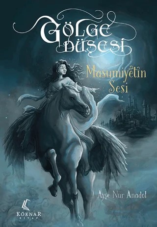 Gölge Düşesi - Masumiyetin Sesi – Ayşe Nur Anadol – Köknar Kitap kitap kapağı
