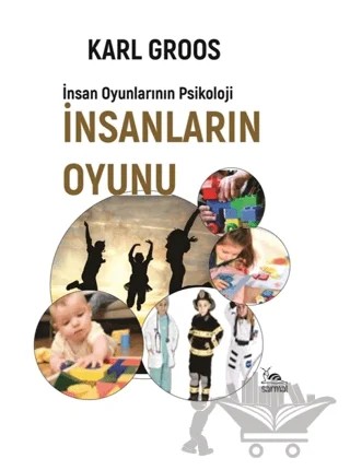 İnsanların Oyunu - İnsan Oyunlarının Psikolojisi – Karl Groos – Sarmal Kitabevi kitap kapağı