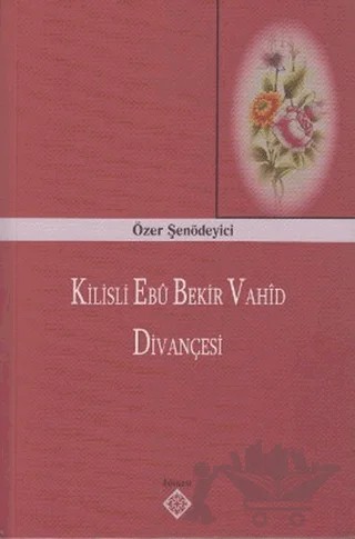 Kilisli Ebu Bekir Vahid Divançesi – Özer Şenödeyici – Kömen Yayınları kitap kapağı