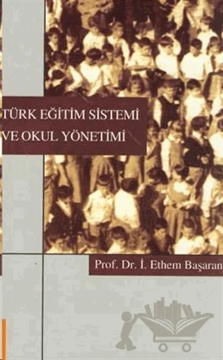 Türk Eğitim Sistemi ve Okul Yönetimi – İbrahim Ethem Başaran – Ekinoks Yayınları kitap kapağı