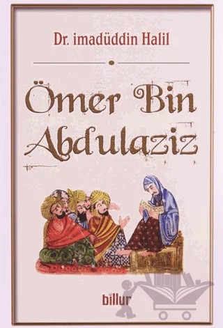 Ömer Bin Abdulaziz – İmadüddin Halil – Billur Yayınları kitap kapağı