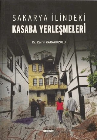 Sakarya İlindeki Kasaba Yerleşmeleri – Zerrin Karakuzulu – Değişim Yayınları kitap kapağı