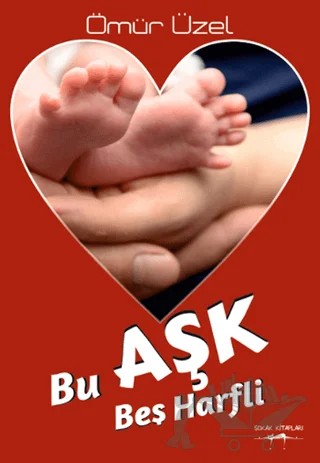 Bu Aşk Beş Harfli – Ömür Üzel – Sokak Kitapları Yayınları kitap kapağı