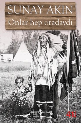 Onlar Hep Oradaydı – Sunay Akın – İş Bankası Kültür Yayınları kitap kapağı