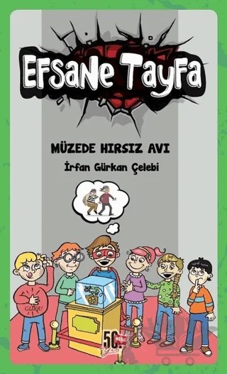Müzede Hırsız Avı - Efsane Tayfa 3 – İrfan Gürkan Çelebi – Nesil Çocuk Yayınları kitap kapağı
