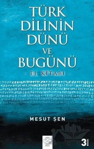 Türk Dilinin Dünü ve Bugünü - El Kitabı – Mesut Şen – Post Yayınevi kitap kapağı