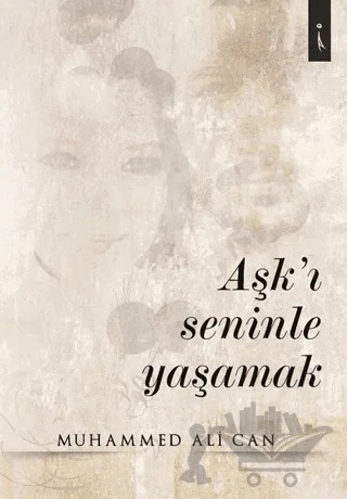 Aşk'ı Seninle Yaşamak – Muhammed Ali Can – İkinci Adam Yayınları kitap kapağı