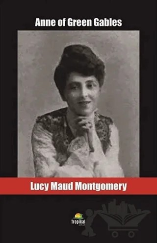 Anne of Green Gables – L. M. Montgomery, Lucy Maud Montgomery – Tropikal Kitap kitap kapağı
