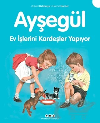 Ayşegül 4 - Ev İşlerini Kardeşler Yapıyor – Gilbert Delahaye, Marcel Marlier – Yapı Kredi Yayınları kitap kapağı