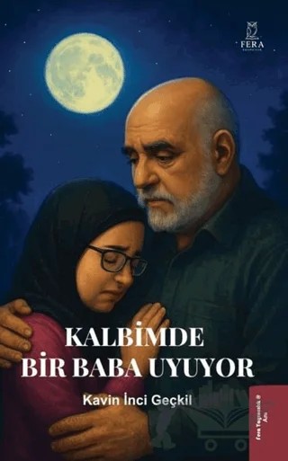 Kalbimde Bir Baba Uyuyor – Kavin İnci Geçkil – Fera Yayıncılık kitap kapağı
