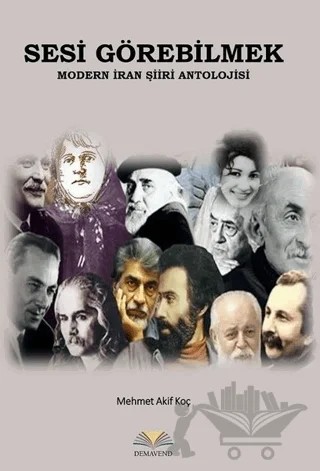Sesi Görebilmek - Modern İran Şiiri Antolojisi – Mehmet Akif Koç – Demavend Yayınları kitap kapağı