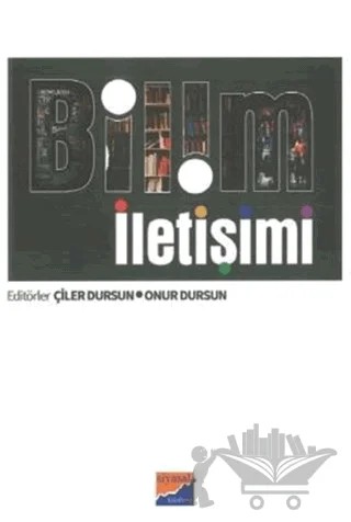 Bilim İletişimi – Çiler Dursun, Onur Dursun – Siyasal Kitabevi - Akademik Kitaplar kitap kapağı
