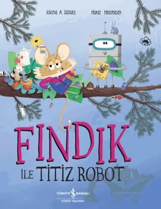Fındık İle Titiz Robot – Xochil A. Schütz – İş Bankası Kültür Yayınları kitap kapağı