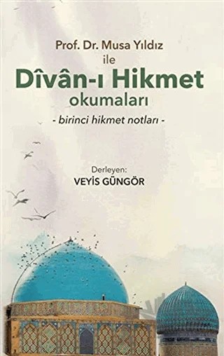 Prof. Dr. Musa Yıldız İle Divan-ı Hikmet Okumaları – Veyis Güngör – Bengü Yayınları kitap kapağı