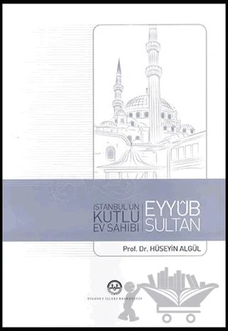 İstanbul'un Kutlu Ev Sahibi Eyyub Sultan – Hüseyin Algül – Diyanet İşleri Başkanlığı kitap kapağı