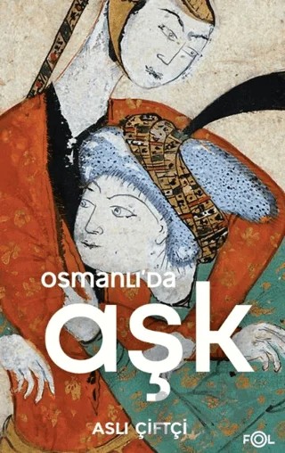 Osmanlı’da Aşk – Aslı Çiftçi – Fol Kitap kitap kapağı
