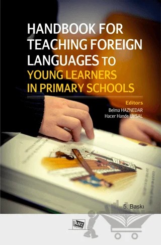 Handbook For Teaching Foreign Languages To Young Learners In Primary Schools – Hacer Hande Uysal, Belma Haznedar – Anı Yayıncılık kitap kapağı