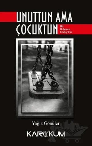 Unuttun Ama Çocuktun – Yağız Gönüler – Karakum Yayınevi kitap kapağı