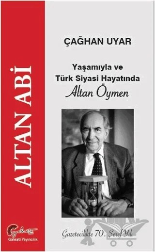 Yaşamıyla ve Türk Siyasi Hayatında Altan Öymen – Çağhan Uyar – Galeati Yayıncılık kitap kapağı