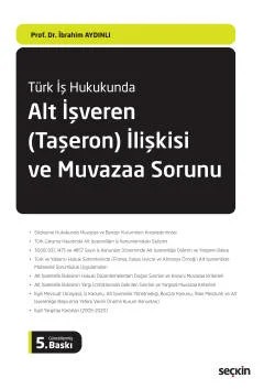 Türk İş HukukundaAlt İşveren (Taşeron) İlişkisi ve Muvazaa Sorunu – İbrahim Aydınlı – Seçkin Yayıncılık kitap kapağı