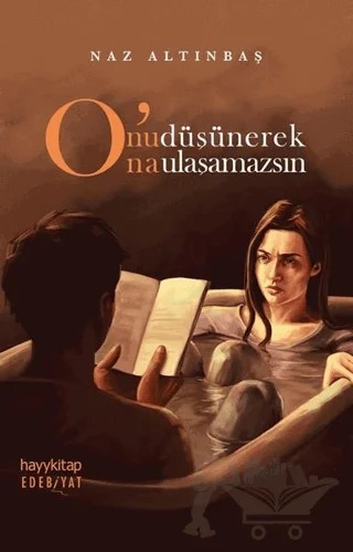 O'nu Düşünerek O'na Ulaşamazsın – Naz Altınbaş – Hayykitap kitap kapağı