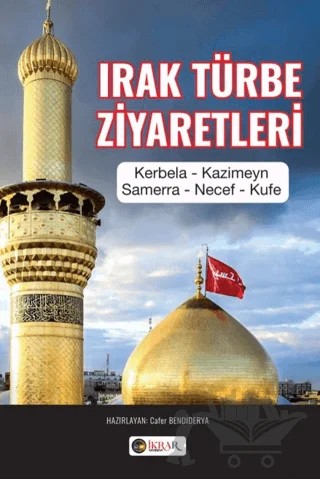 Irak Türbe Ziyaretleri – Cafer Bendiderya – İkrar Yayınevi kitap kapağı
