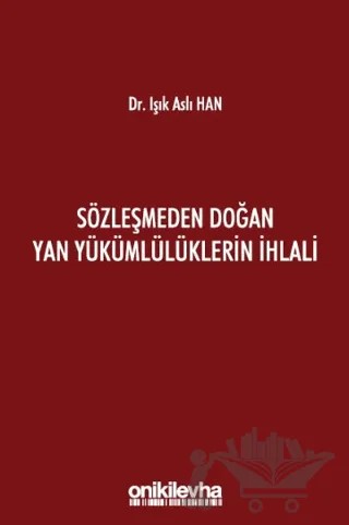 Sözleşmeden Doğan Yan Yükümlülüklerin İhlali – Işık Aslı Han – On İki Levha Yayınları kitap kapağı