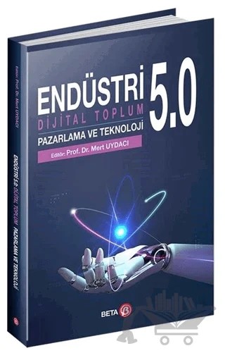 Endüstri 5.0 - Dijital Toplum Pazarlama ve Teknoloji – Mert Uydacı – Beta Yayınevi kitap kapağı