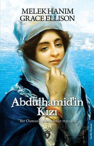 Abdülhamid’in Kızı – Grace Ellison, Melek Hanım – Dorlion Yayınları kitap kapağı