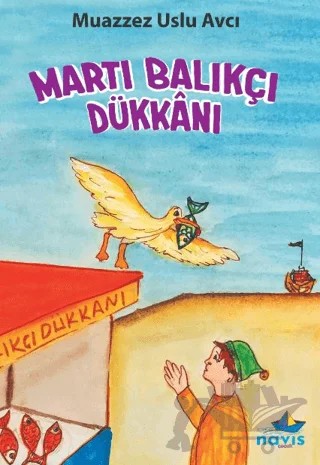 Martı Balıkçı Dükkanı – Muazzez Uslu Avcı – Navis Yayınları kitap kapağı
