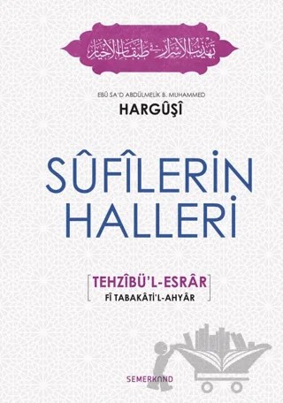 Sufilerin Halleri – Ebu Sad Abdülmelik B. Muhammed Harguşi – Semerkand Yayınları kitap kapağı