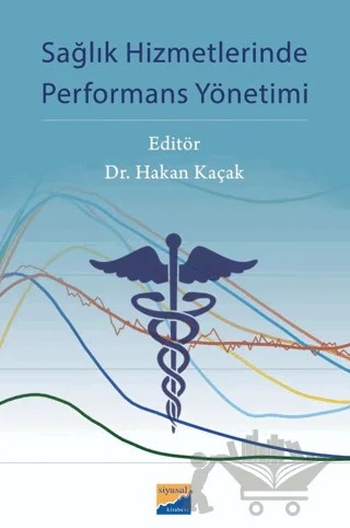 Sağlık Hizmetlerinde Performans Yönetimi – Kolektif – Siyasal Kitabevi kitap kapağı