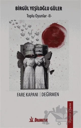 Fare Kapanı Değirmen - Toplu Oyunlar 2 – Birgül Yeşiloğlu Güler – Dramatik Yayınları kitap kapağı