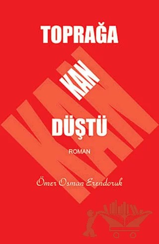 Toprağa Kan Düştü – Ömer Osman Erendoruk – Çağrı Yayınları kitap kapağı
