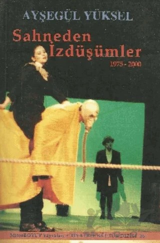 Sahneden İzdüşümler 1975 - 2000 – Ayşegül Yüksel – Mitos Boyut Yayınları kitap kapağı