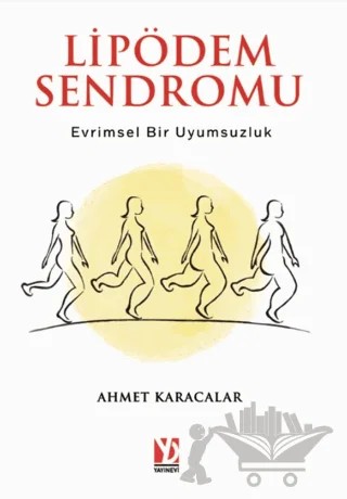 Lipödem Sendromu: Evrimsel Bir Uyumsuzluk – Ahmet Karacalar – Yazardan Direkt Yayınevi kitap kapağı