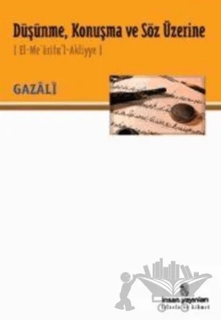 Düşünme, Konuşma ve Söz Üzerine (El-Me’arifur’l-Akliyye) – İmam-ı Gazali – İnsan Yayınları kitap kapağı