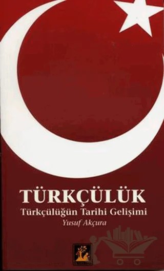 Türkçülük – Yusuf Akçura – İlgi Kültür Sanat Yayınları kitap kapağı