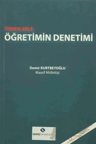 Örneklerle Öğretimin Denetimi – Demir Kurtbeyoğlu – Sentez Yayınları kitap kapağı