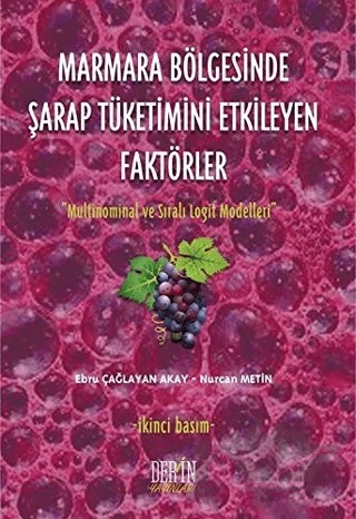 Marmara Bölgesinde Şarap Tüketimini Etkileyen Faktörler – Ebru Çağlayan Akay, Nurcan Metin – Derin Yayınları kitap kapağı