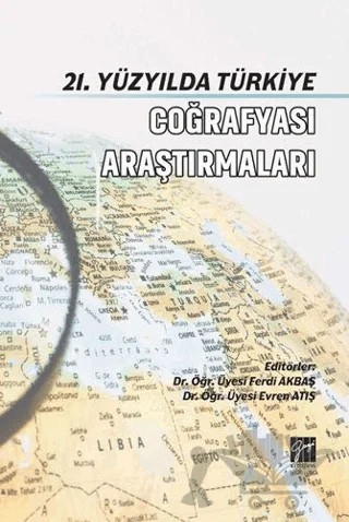 21. Yüzyılda Türkiye Coğrafyası Araştırmaları – Evren Atış, Ferdi Akbaş – Gazi Kitabevi kitap kapağı