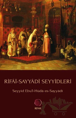 Rifai-Sayyadi Seyyidleri – Seyyid Ebu'l Hüda Es Sayyadi – Revak Kitabevi kitap kapağı