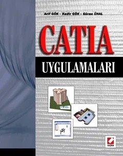 CATIA Uygulamaları – Arif Gök, Kadir Gök, Güran Ünal – Seçkin Yayıncılık kitap kapağı
