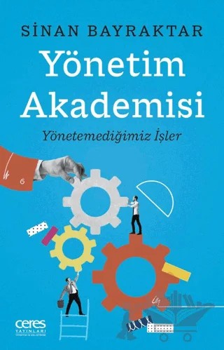 Yönetim Akademisi – Sinan Bayraktar – Ceres Yayınları kitap kapağı