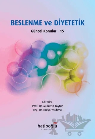 Beslenme ve Diyetetik Güncel Konular - 15 – Muhittin Tayfur, Hülya Yardımcı – Hatiboğlu Yayınları kitap kapağı